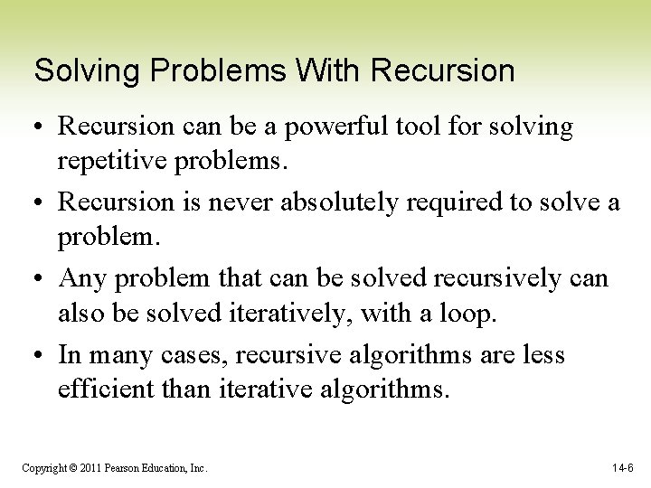 Solving Problems With Recursion • Recursion can be a powerful tool for solving repetitive