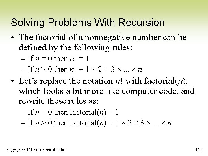 Solving Problems With Recursion • The factorial of a nonnegative number can be defined