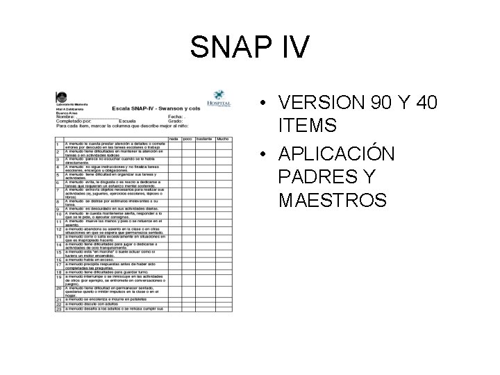 SNAP IV • VERSION 90 Y 40 ITEMS • APLICACIÓN PADRES Y MAESTROS SNAP IV • VERSION 90 Y 40 ITEMS • APLICACIÓN PADRES Y MAESTROS