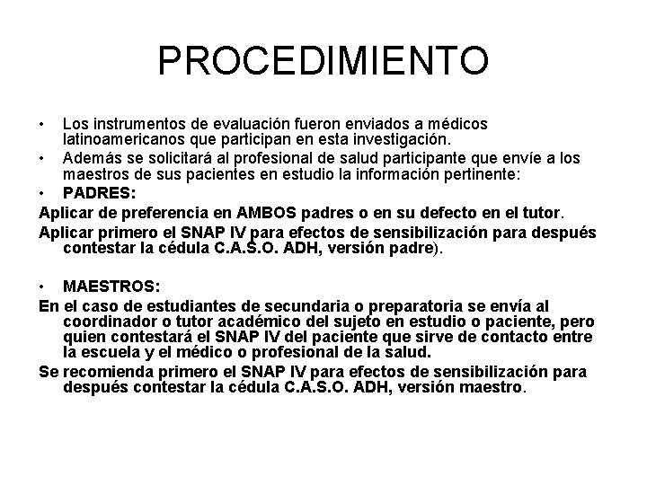 PROCEDIMIENTO • Los instrumentos de evaluación fueron enviados a médicos latinoamericanos que participan en