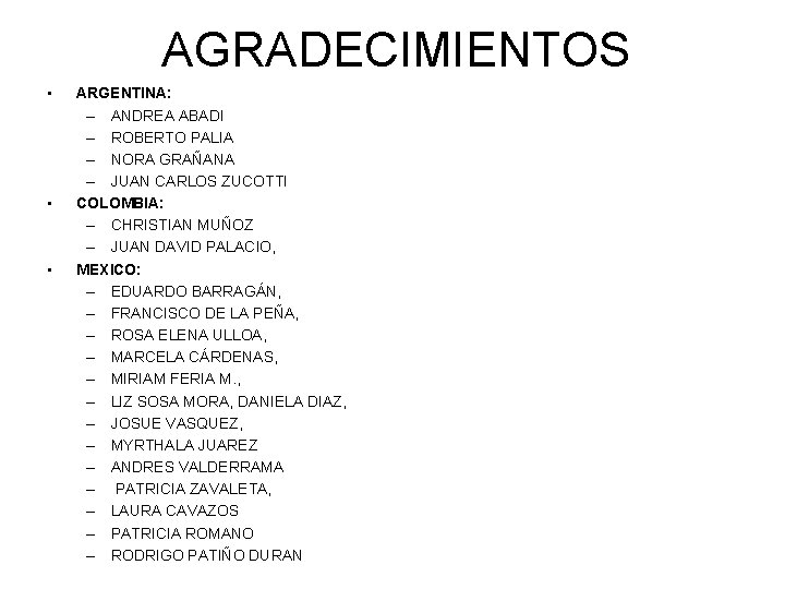 AGRADECIMIENTOS • • • ARGENTINA: – ANDREA ABADI – ROBERTO PALIA – NORA GRAÑANA