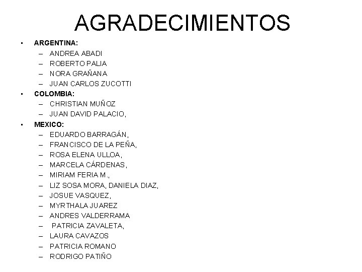 AGRADECIMIENTOS • • • ARGENTINA: – ANDREA ABADI – ROBERTO PALIA – NORA GRAÑANA