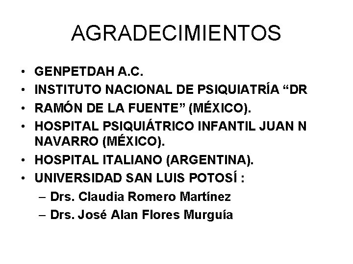 AGRADECIMIENTOS • • GENPETDAH A. C. INSTITUTO NACIONAL DE PSIQUIATRÍA “DR RAMÓN DE LA