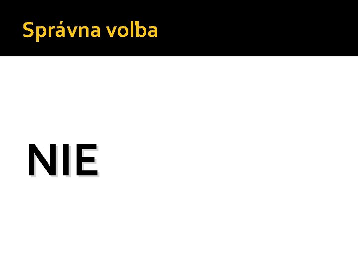 Správna voľba NIE 