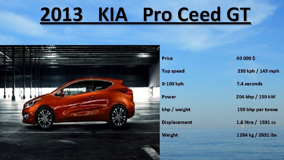 2013 KIA Pro Ceed GT Price 40 000 $ Top speed 230 kph /