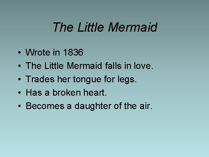 The Little Mermaid • • • Wrote in 1836 The Little Mermaid falls in