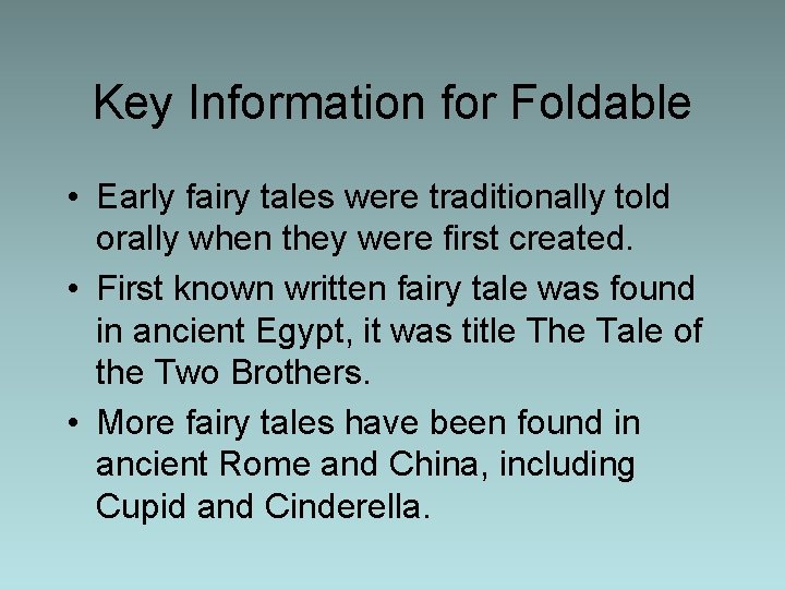 Key Information for Foldable • Early fairy tales were traditionally told orally when they Key Information for Foldable • Early fairy tales were traditionally told orally when they