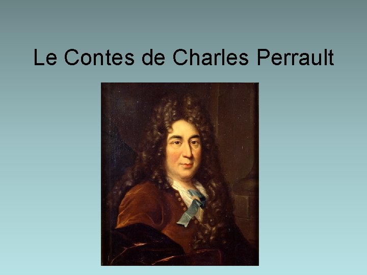 Le Contes de Charles Perrault Le Contes de Charles Perrault
