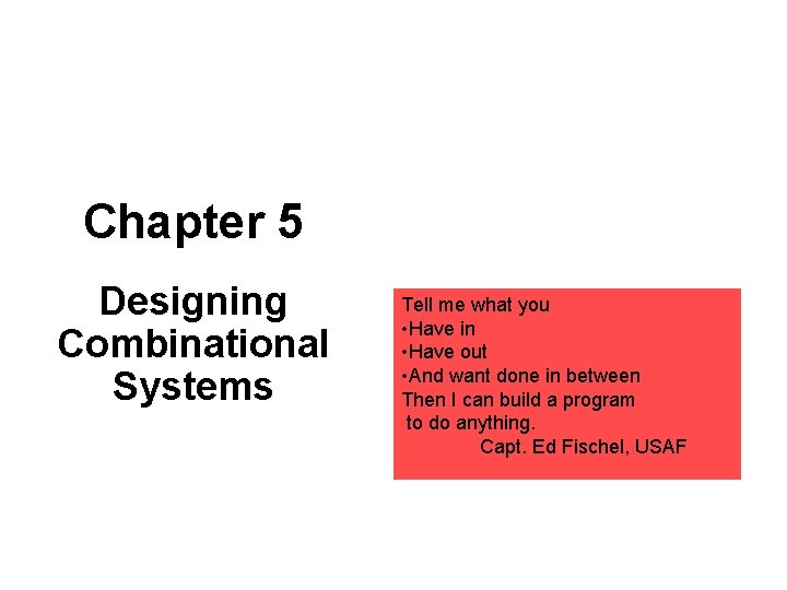 Chapter 5 Designing Combinational Systems Tell me what you • Have in • Have