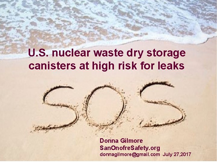 U. S. nuclear waste dry storage canisters at high risk for leaks Donna Gilmore