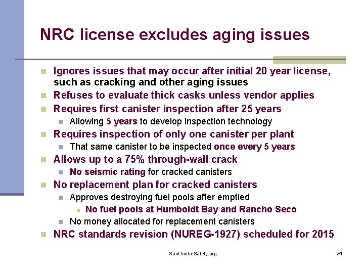 NRC license excludes aging issues n Ignores issues that may occur after initial 20