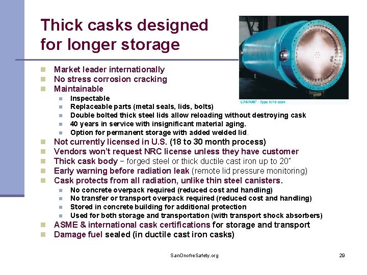 Thick casks designed for longer storage n n n Market leader internationally No stress