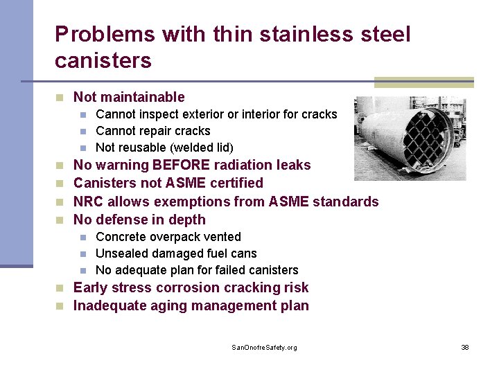 Problems with thin stainless steel canisters n Not maintainable n Cannot inspect exterior or