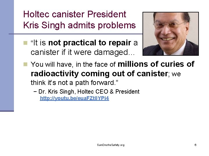 Holtec canister President Kris Singh admits problems n “It is not n practical to