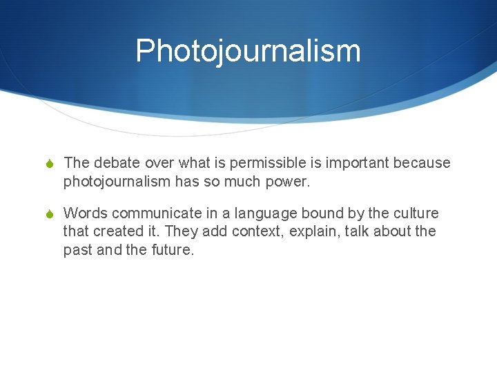 Photojournalism S The debate over what is permissible is important because photojournalism has so