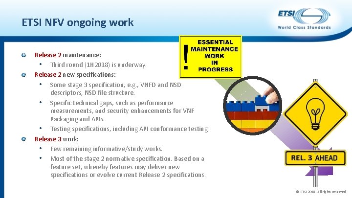 ETSI NFV ongoing work Release 2 maintenance: • Third round (1 H 2018) is