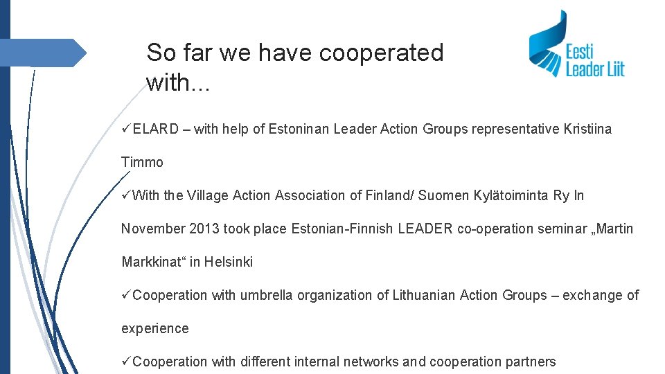 So far we have cooperated with. . . ELARD – with help of Estoninan