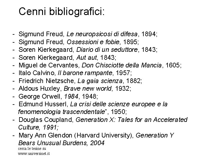 Cenni bibliografici: - Sigmund Freud, Le neuropsicosi di difesa, 1894; Sigmund Freud, Ossessioni e