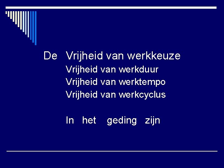 De Vrijheid van werkkeuze Vrijheid van werkduur Vrijheid van werktempo Vrijheid van werkcyclus In