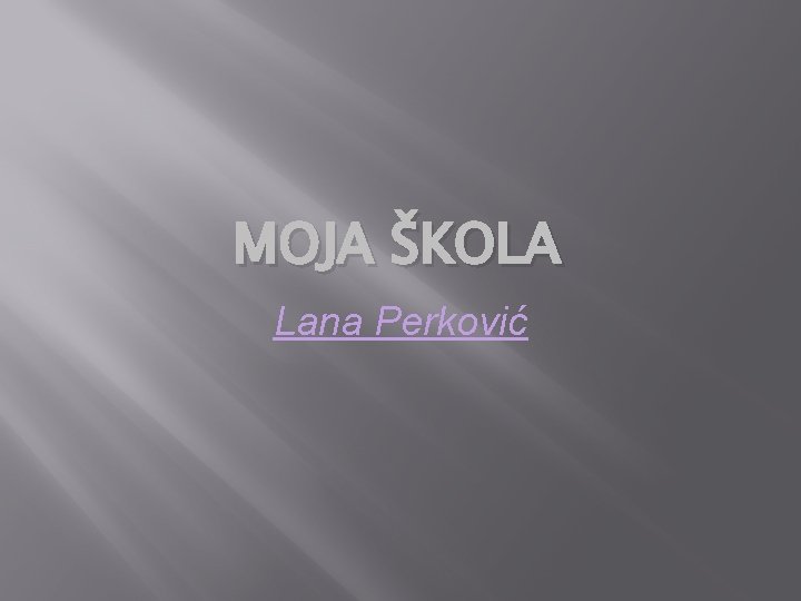 MOJA ŠKOLA Lana Perković 