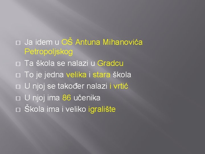� � � Ja idem u OŠ Antuna Mihanovića Petropoljskog Ta škola se nalazi