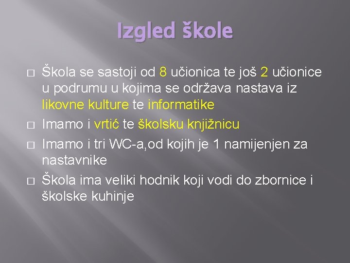 Izgled škole � � Škola se sastoji od 8 učionica te još 2 učionice