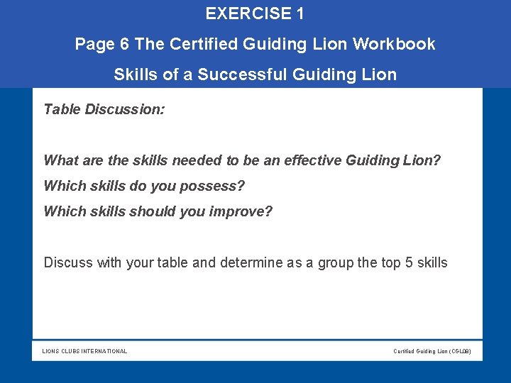 EXERCISE 1 Page 6 The Certified Guiding Lion Workbook Skills of a Successful Guiding EXERCISE 1 Page 6 The Certified Guiding Lion Workbook Skills of a Successful Guiding