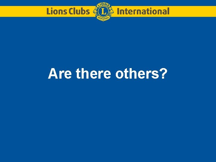 Are there others? Are there others?
