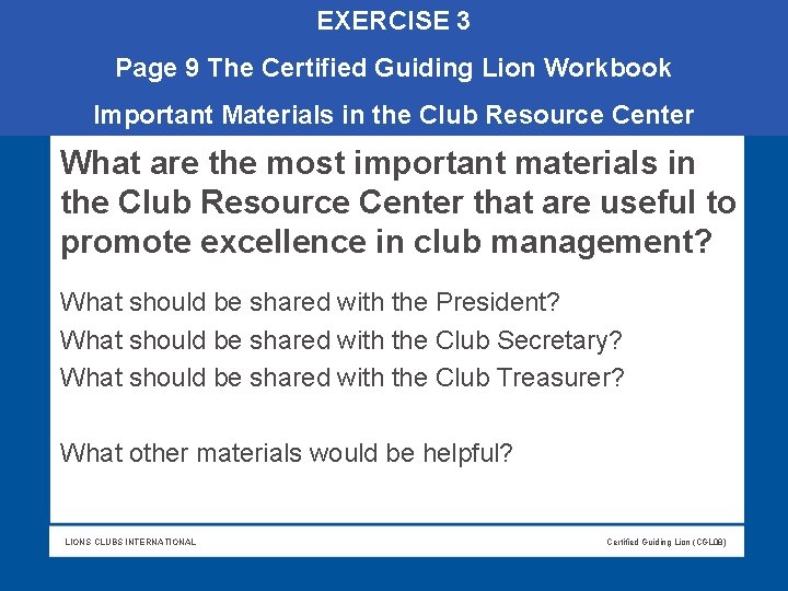 EXERCISE 3 Page 9 The Certified Guiding Lion Workbook Important Materials in the Club EXERCISE 3 Page 9 The Certified Guiding Lion Workbook Important Materials in the Club
