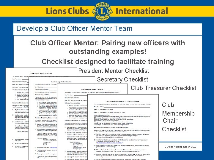 Develop a Club Officer Mentor Team Club Officer Mentor: Pairing new officers with outstanding Develop a Club Officer Mentor Team Club Officer Mentor: Pairing new officers with outstanding