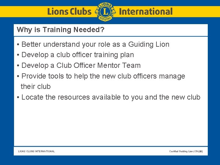 Why is Training Needed? • Better understand your role as a Guiding Lion • Why is Training Needed? • Better understand your role as a Guiding Lion •