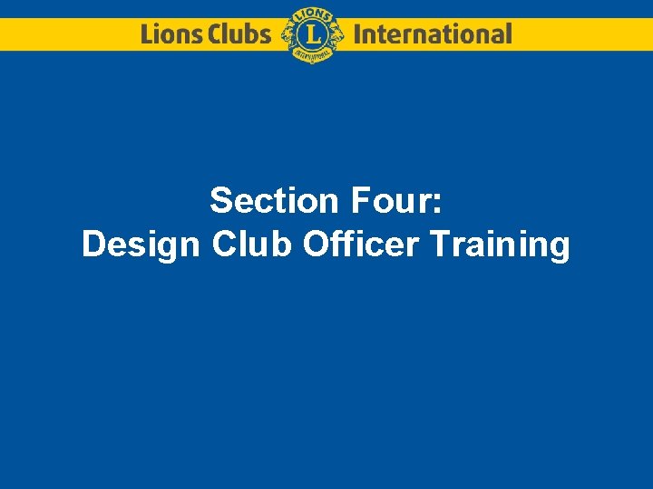 Section Four: Design Club Officer Training Section Four: Design Club Officer Training