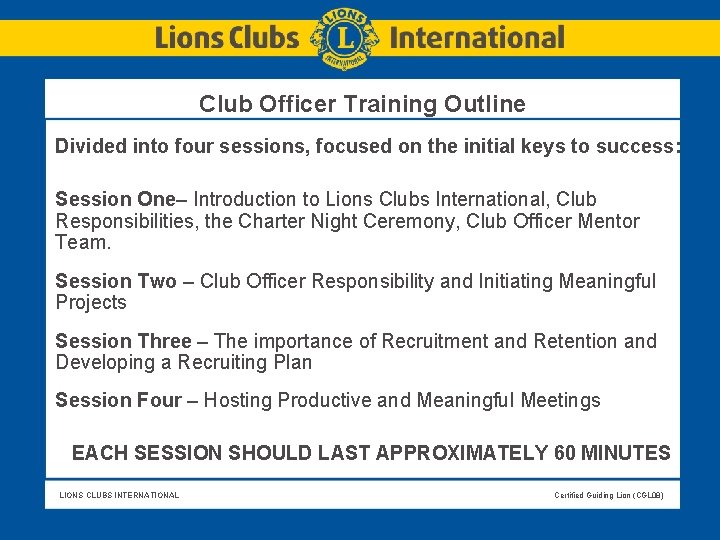 Club Officer Training Outline Divided into four sessions, focused on the initial keys to Club Officer Training Outline Divided into four sessions, focused on the initial keys to