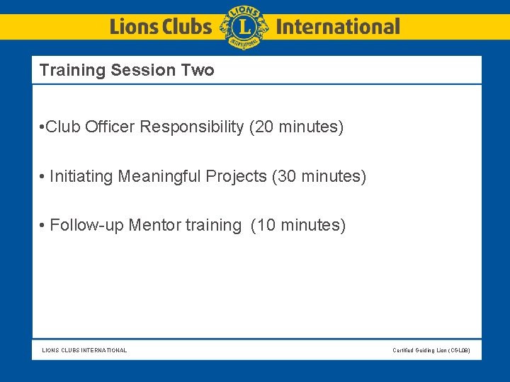 Training Session Two • Club Officer Responsibility (20 minutes) • Initiating Meaningful Projects (30 Training Session Two • Club Officer Responsibility (20 minutes) • Initiating Meaningful Projects (30