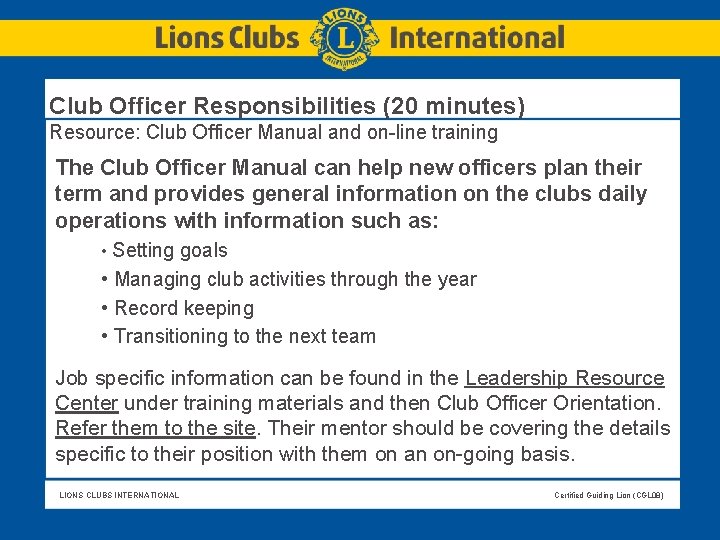 Club Officer Responsibilities (20 minutes) Resource: Club Officer Manual and on-line training The Club Club Officer Responsibilities (20 minutes) Resource: Club Officer Manual and on-line training The Club