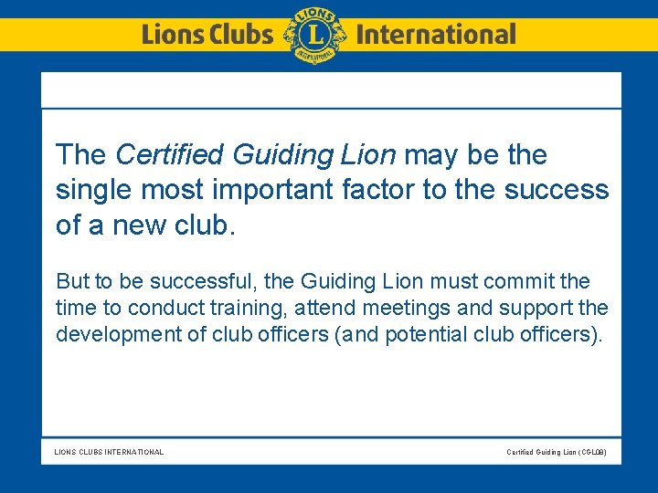 The Certified Guiding Lion may be the single most important factor to the success The Certified Guiding Lion may be the single most important factor to the success