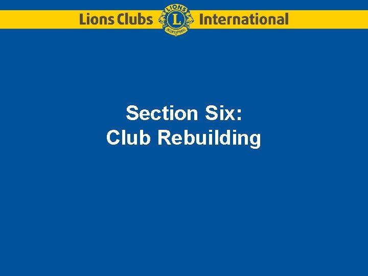 Section Six: Club Rebuilding Section Six: Club Rebuilding