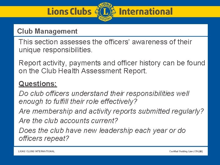 Club Management This section assesses the officers’ awareness of their unique responsibilities. Report Club Management This section assesses the officers’ awareness of their unique responsibilities. Report