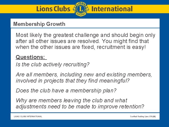 Membership Growth Most likely the greatest challenge and should begin only after all Membership Growth Most likely the greatest challenge and should begin only after all