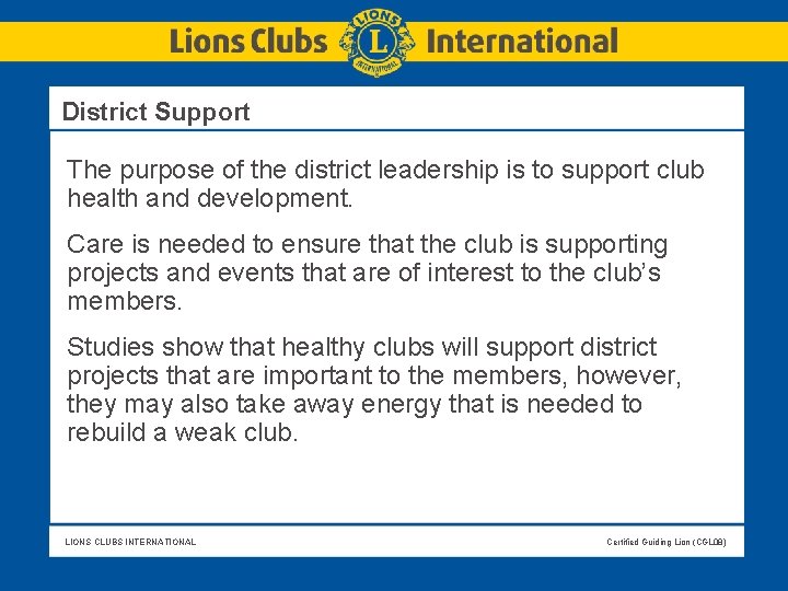 District Support The purpose of the district leadership is to support club health District Support The purpose of the district leadership is to support club health
