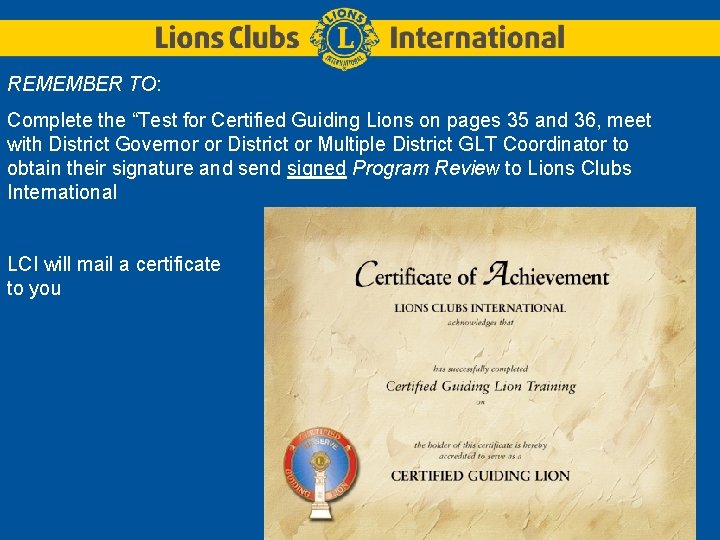 REMEMBER TO: Complete the “Test for Certified Guiding Lions on pages 35 and 36, REMEMBER TO: Complete the “Test for Certified Guiding Lions on pages 35 and 36,