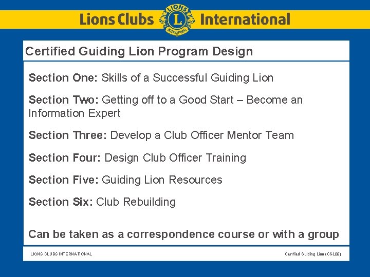 Certified Guiding Lion Program Design Section One: Skills of a Successful Guiding Lion Section Certified Guiding Lion Program Design Section One: Skills of a Successful Guiding Lion Section