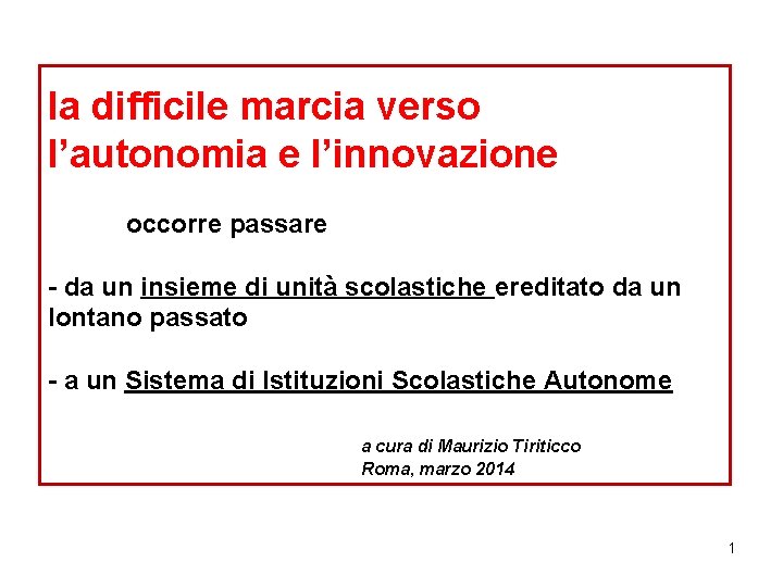 la difficile marcia verso l’autonomia e l’innovazione occorre passare - da un insieme di