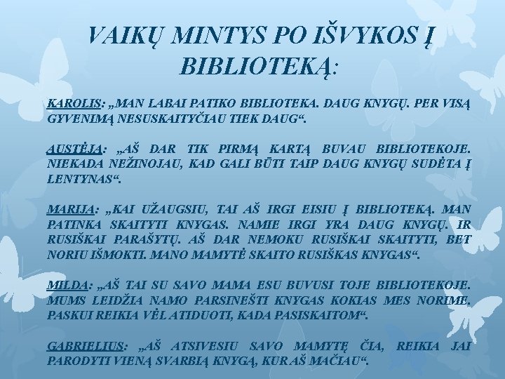 VAIKŲ MINTYS PO IŠVYKOS Į BIBLIOTEKĄ: KAROLIS: „MAN LABAI PATIKO BIBLIOTEKA. DAUG KNYGŲ. PER