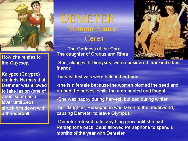 DEMETER Roman Name: Ceres How she relates to the Odyssey: Kalypso (Calypso) reminds Hermes