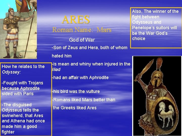 ARES Roman Name: Mars God of War -Son of Zeus and Hera, both of