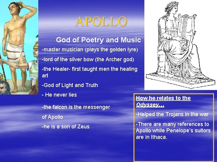 APOLLO God of Poetry and Music -master musician (plays the golden lyre) -lord of