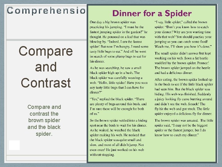 Compare and Contrast Compare and contrast the brown spider and the black spider. 