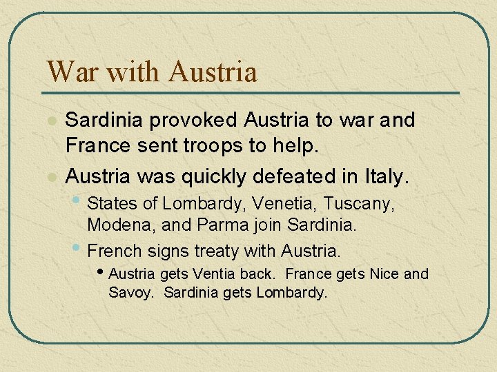 War with Austria l l Sardinia provoked Austria to war and France sent troops War with Austria l l Sardinia provoked Austria to war and France sent troops