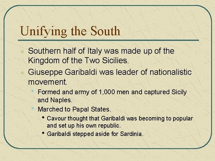Unifying the South l l Southern half of Italy was made up of the Unifying the South l l Southern half of Italy was made up of the